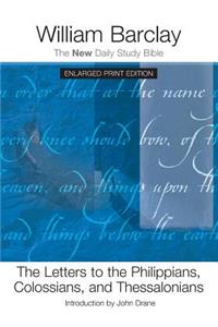 The Letters to the Philippians, Colossians, and Thessalonians - Enlarged Print Edition