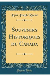 Souvenirs Historiques Du Canada (Classic Reprint)