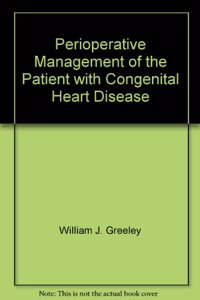 Perioperative Management of the Patient with Congenital Heart Disease (Society of Cardiovascular Anesthesiologists Monograph) Hardcover â€“ 1 May 1996