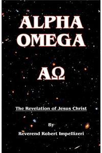 Alpha Omega: The Revelation of Jesus Christ