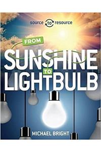 Source to Resource: Solar: From Sunshine to Light Bulb