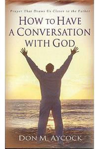 How to Have a Conversation with God