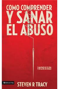 Cómo Comprender Y Sana El Abuso