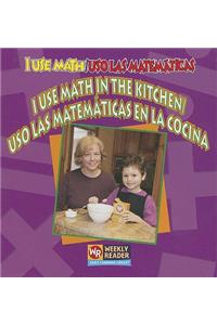 I Use Math in the Kitchen / USO Las Matemáticas En La Cocina