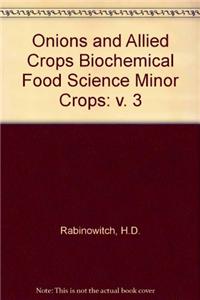 Onions and Allied Crops Biochemical Food Science Minor Crops: v. 3