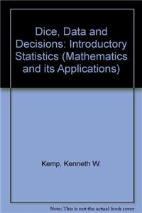 Dice, Data and Decisions: Introductory Statistics (Mathematics and its Applications)