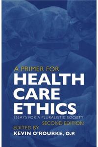 A Primer for Health Care Ethics