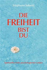 Die Freiheit Bist Du