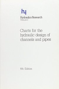 Charts for the Hydraulic Design of Channels and Pipes, 5th edition (HR Wallingford titles)