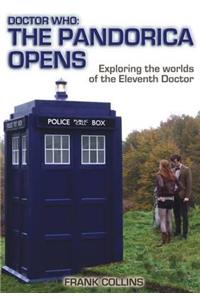 Doctor Who: The Pandorica Opens: Exploring the Worlds of the Eleventh Doctor