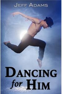 Dancing for Him