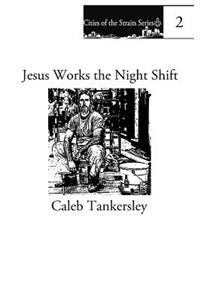 Jesus Works the Night Shift