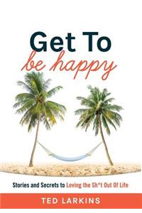 Get To Be Happy