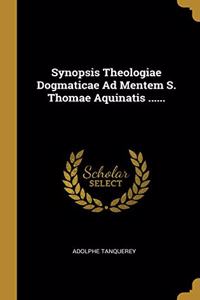 Synopsis Theologiae Dogmaticae Ad Mentem S. Thomae Aquinatis ......