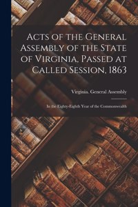 Acts of the General Assembly of the State of Virginia, Passed at Called Session, 1863