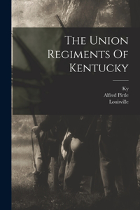 Union Regiments Of Kentucky