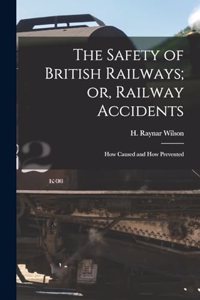 Safety of British Railways; or, Railway Accidents