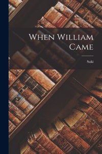 When William Came