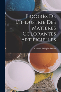 Progrès De L'Industrie Des Matières Colorantes Artificielles
