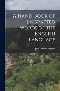 Hand-book of Engrafted Words of the English Language