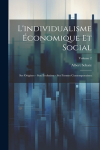 L'individualisme économique et social; ses origines - son évolution - ses formes contemporaines; Volume 2