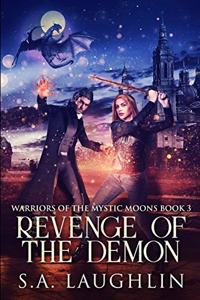 Revenge Of The Demon (Warriors Of The Mystic Moons Book 3)