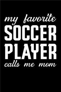 My Favorite Soccer Player Calls Me Mom