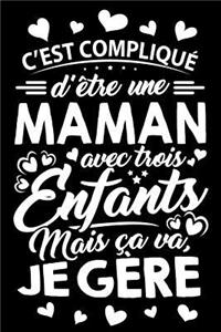 C'est compliqué d'être une Maman avec trois Enfants, mais ça va je Gère