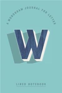 A Monogram Journal for Letter W Lined Notebook