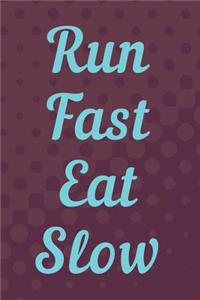 Run Fast Eat Slow