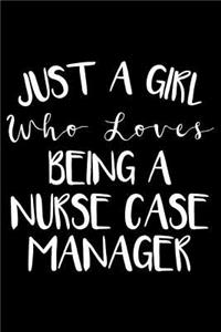 Just A Girl Who Loves Being A Nurse Case Manager