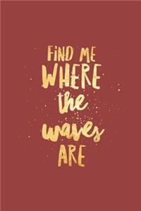 Find Me Where The Waves Are