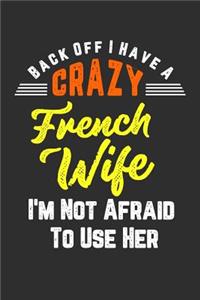 Back Off I Have A Crazy French Wife I'm Not Afraid To Use Her