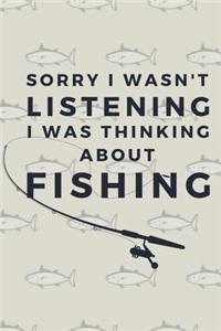 Sorry I Wasn't Listening I Was Thinking About Fishing