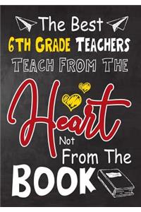 The Best 6th Grade Teachers teach from the heart not from the book