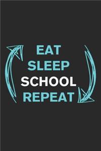 Eat Sleep School Repeat