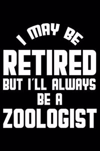 I May Be Retired But I'll Always Be A Zoologist