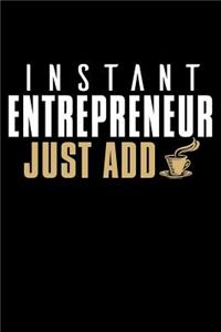 Instant Entrepreneur Just Add Coffee