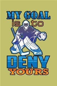 My Goal Is To Deny Yours