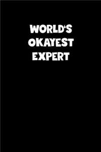 World's Okayest Expert Notebook - Expert Diary - Expert Journal - Funny Gift for Expert