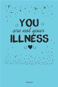 Your Are Not Your Illness Notebook
