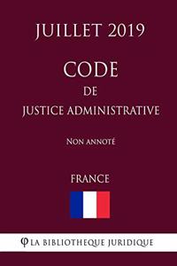 Code de justice administrative (France) (Juillet 2019) Non annoté