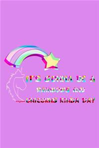 It's Gonna Be A Rainbows And Unicorns Kinda Day Rainbow
