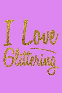 I Love Glittering