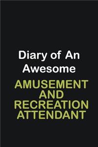 Diary of an awesome Amusement and Recreation Attendant
