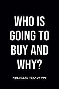 Who Is Going To Buy And Why?