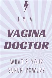 I'm a Vagina Doctor What's Your Super Power?