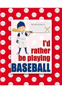 I'd rather be Playing Baseball