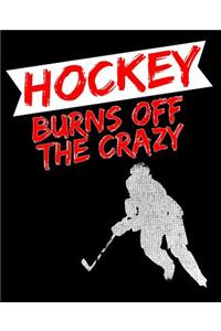 Hockey Burns Off the Crazy