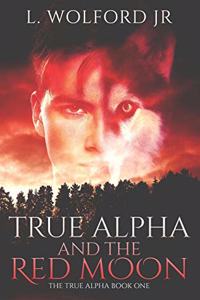 True Alpha And The Red Moon